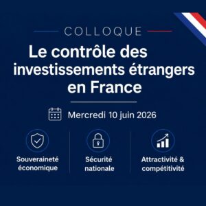 Visuel du colloque sur le contrôle des investissements étrangers en France, organisé le 10 juin 2026.